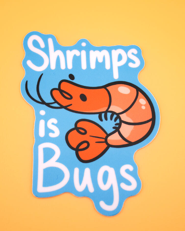 Shrimps Is Bugs Sticker